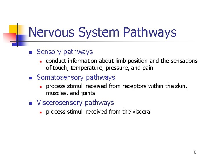 Nervous System Pathways n Sensory pathways n n Somatosensory pathways n n conduct information