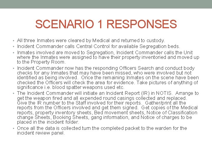 SCENARIO 1 RESPONSES • All three Inmates were cleared by Medical and returned to SCENARIO 1 RESPONSES • All three Inmates were cleared by Medical and returned to