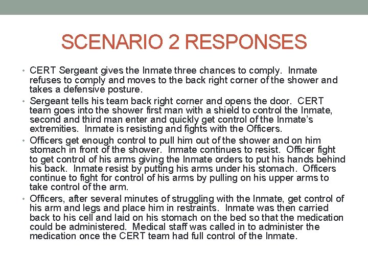 SCENARIO 2 RESPONSES • CERT Sergeant gives the Inmate three chances to comply. Inmate SCENARIO 2 RESPONSES • CERT Sergeant gives the Inmate three chances to comply. Inmate