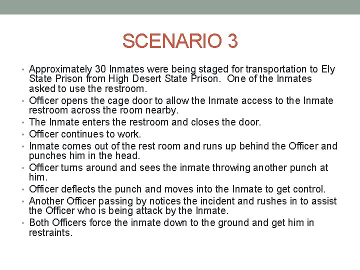 SCENARIO 3 • Approximately 30 Inmates were being staged for transportation to Ely • SCENARIO 3 • Approximately 30 Inmates were being staged for transportation to Ely •
