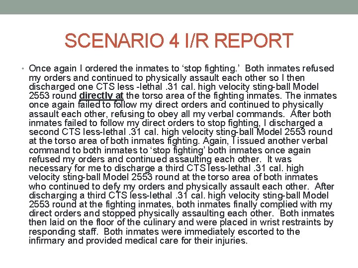 SCENARIO 4 I/R REPORT • Once again I ordered the inmates to ‘stop fighting. SCENARIO 4 I/R REPORT • Once again I ordered the inmates to ‘stop fighting.