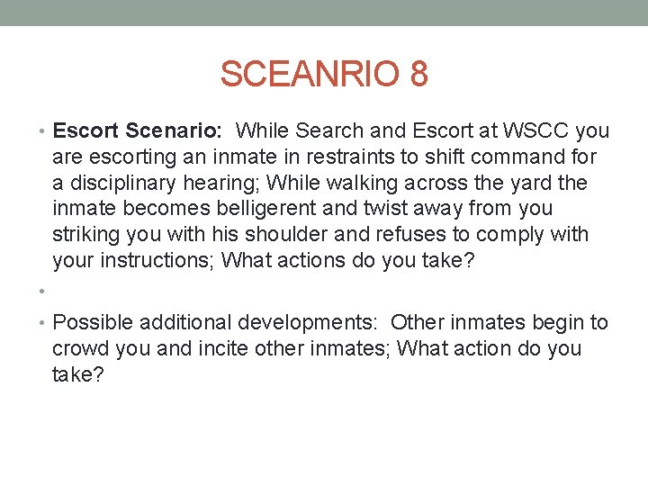SCEANRIO 8 • Escort Scenario: While Search and Escort at WSCC you are escorting SCEANRIO 8 • Escort Scenario: While Search and Escort at WSCC you are escorting