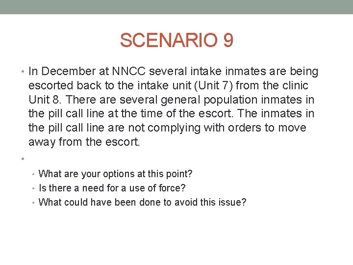 SCENARIO 9 • In December at NNCC several intake inmates are being escorted back SCENARIO 9 • In December at NNCC several intake inmates are being escorted back