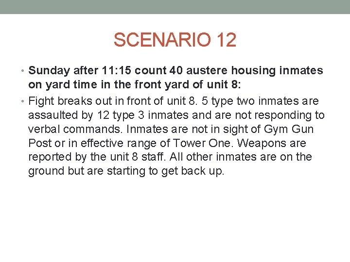 SCENARIO 12 • Sunday after 11: 15 count 40 austere housing inmates on yard SCENARIO 12 • Sunday after 11: 15 count 40 austere housing inmates on yard