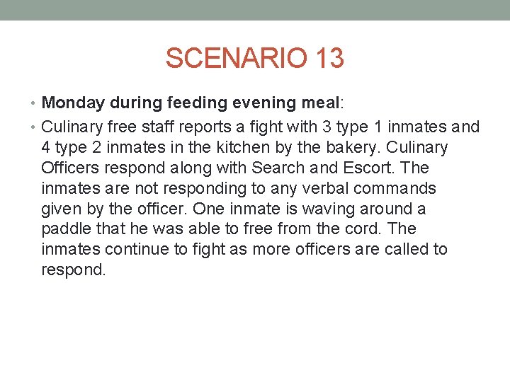 SCENARIO 13 • Monday during feeding evening meal: • Culinary free staff reports a SCENARIO 13 • Monday during feeding evening meal: • Culinary free staff reports a