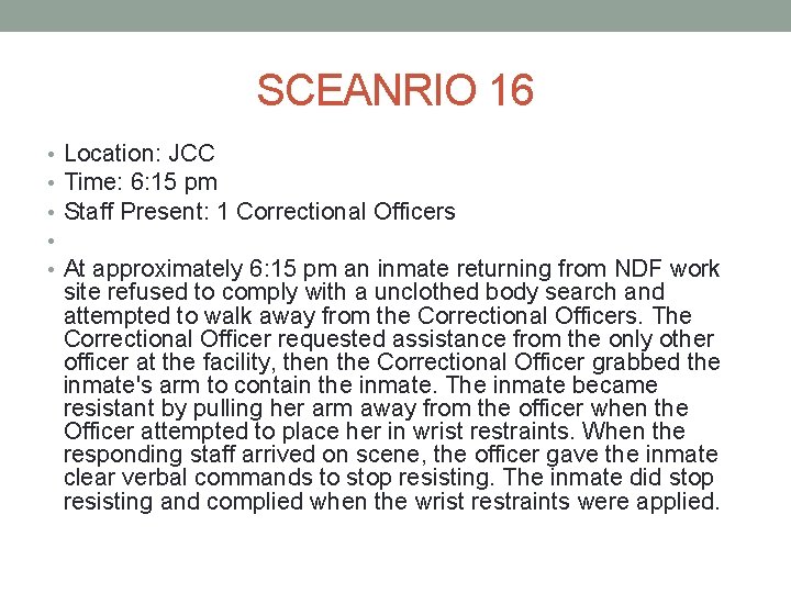 SCEANRIO 16 • • • Location: JCC Time: 6: 15 pm Staff Present: 1 SCEANRIO 16 • • • Location: JCC Time: 6: 15 pm Staff Present: 1