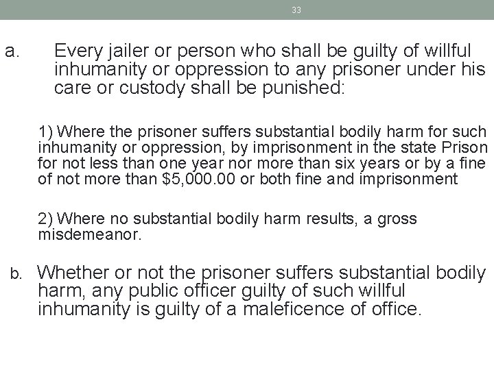33 a. Every jailer or person who shall be guilty of willful inhumanity or 33 a. Every jailer or person who shall be guilty of willful inhumanity or