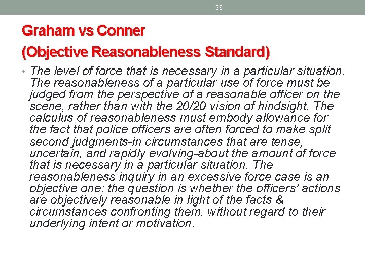 36 Graham vs Conner (Objective Reasonableness Standard) • The level of force that is 36 Graham vs Conner (Objective Reasonableness Standard) • The level of force that is