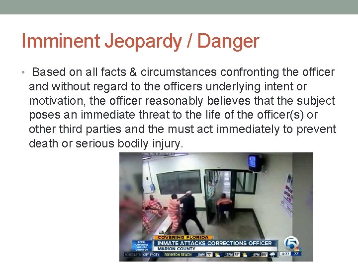 Imminent Jeopardy / Danger • Based on all facts & circumstances confronting the officer Imminent Jeopardy / Danger • Based on all facts & circumstances confronting the officer