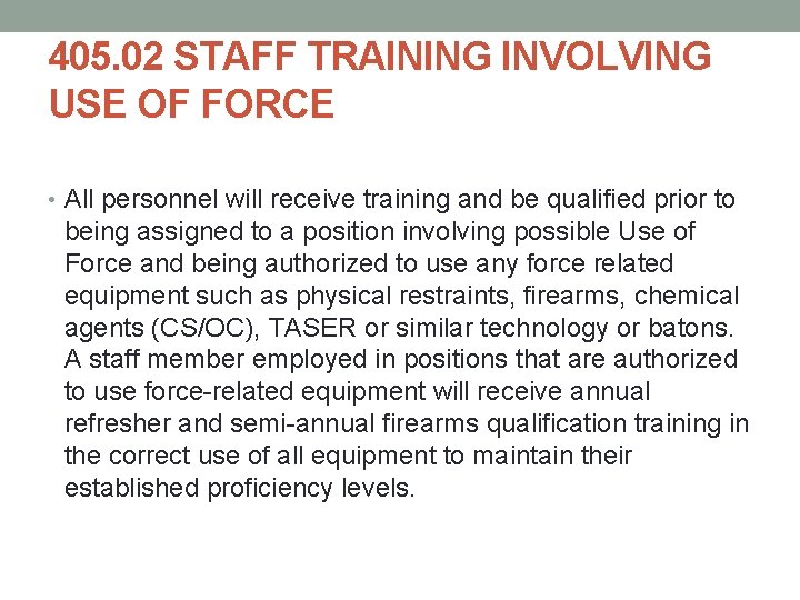 405. 02 STAFF TRAINING INVOLVING USE OF FORCE • All personnel will receive training 405. 02 STAFF TRAINING INVOLVING USE OF FORCE • All personnel will receive training