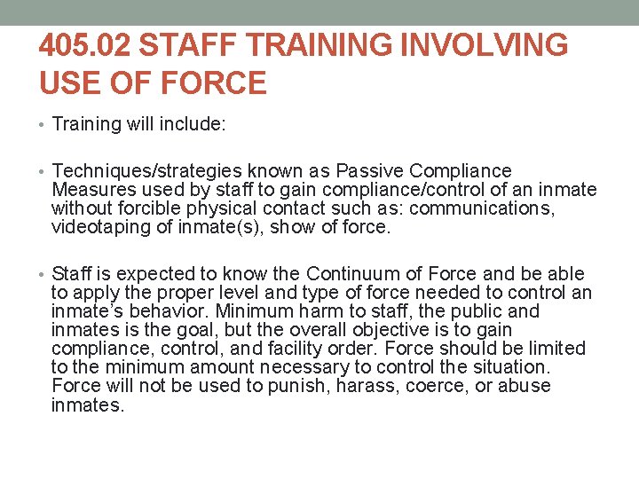 405. 02 STAFF TRAINING INVOLVING USE OF FORCE • Training will include: • Techniques/strategies 405. 02 STAFF TRAINING INVOLVING USE OF FORCE • Training will include: • Techniques/strategies