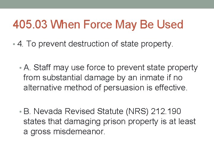 405. 03 When Force May Be Used • 4. To prevent destruction of state 405. 03 When Force May Be Used • 4. To prevent destruction of state