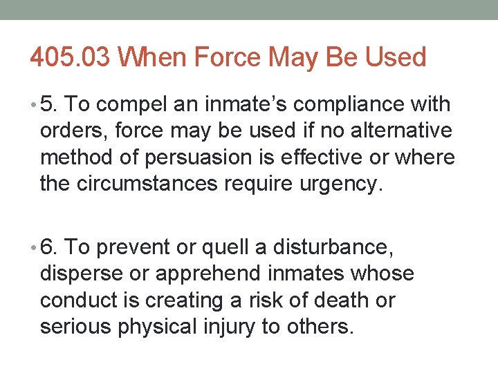 405. 03 When Force May Be Used • 5. To compel an inmate’s compliance 405. 03 When Force May Be Used • 5. To compel an inmate’s compliance