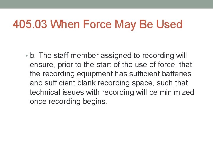 405. 03 When Force May Be Used • b. The staff member assigned to 405. 03 When Force May Be Used • b. The staff member assigned to