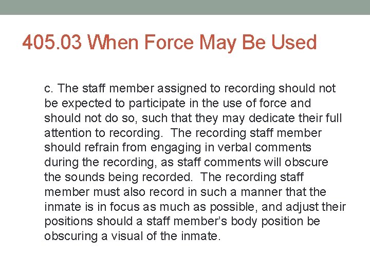405. 03 When Force May Be Used c. The staff member assigned to recording 405. 03 When Force May Be Used c. The staff member assigned to recording