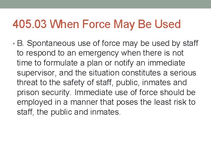 405. 03 When Force May Be Used • B. Spontaneous use of force may 405. 03 When Force May Be Used • B. Spontaneous use of force may
