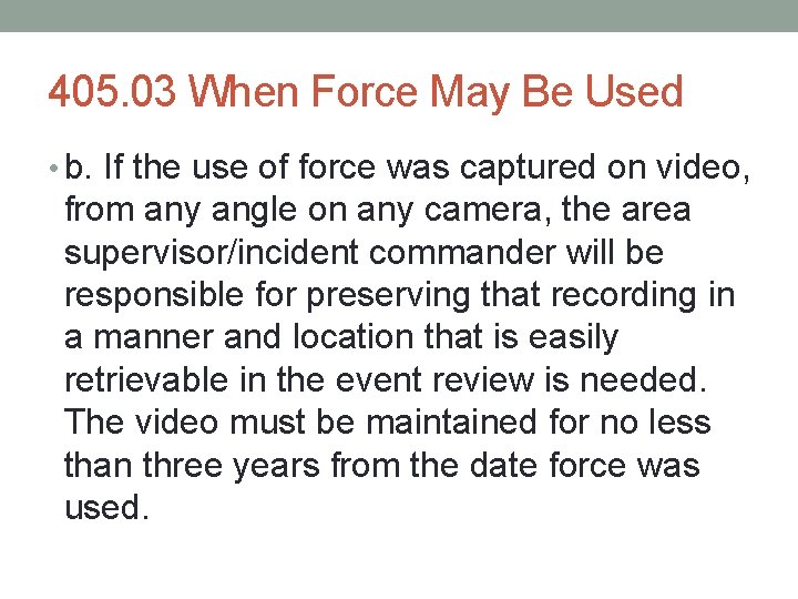 405. 03 When Force May Be Used • b. If the use of force 405. 03 When Force May Be Used • b. If the use of force