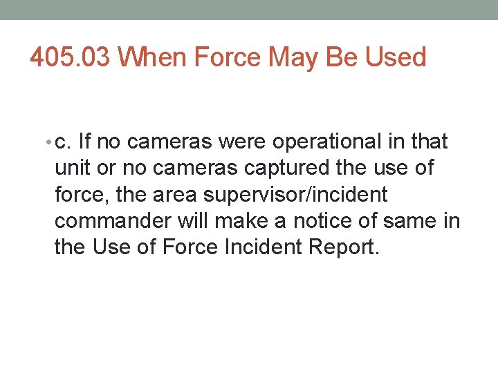 405. 03 When Force May Be Used • c. If no cameras were operational 405. 03 When Force May Be Used • c. If no cameras were operational