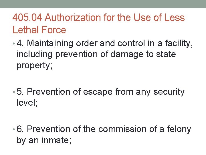 405. 04 Authorization for the Use of Less Lethal Force • 4. Maintaining order 405. 04 Authorization for the Use of Less Lethal Force • 4. Maintaining order