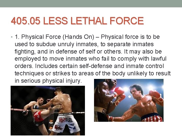 405. 05 LESS LETHAL FORCE • 1. Physical Force (Hands On) – Physical force 405. 05 LESS LETHAL FORCE • 1. Physical Force (Hands On) – Physical force
