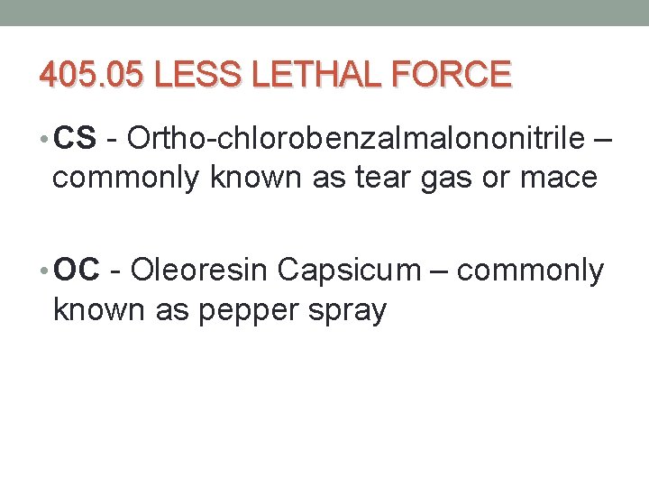 405. 05 LESS LETHAL FORCE • CS Ortho chlorobenzalmalononitrile – commonly known as tear 405. 05 LESS LETHAL FORCE • CS Ortho chlorobenzalmalononitrile – commonly known as tear