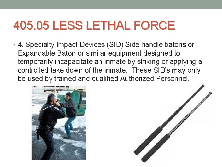 405. 05 LESS LETHAL FORCE • 4. Specialty Impact Devices (SID) Side handle batons 405. 05 LESS LETHAL FORCE • 4. Specialty Impact Devices (SID) Side handle batons