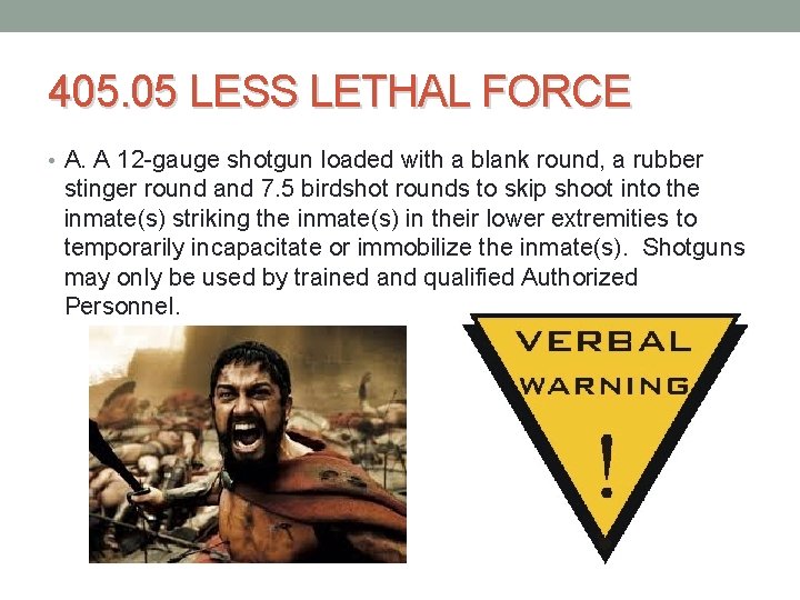 405. 05 LESS LETHAL FORCE • A. A 12 gauge shotgun loaded with a 405. 05 LESS LETHAL FORCE • A. A 12 gauge shotgun loaded with a