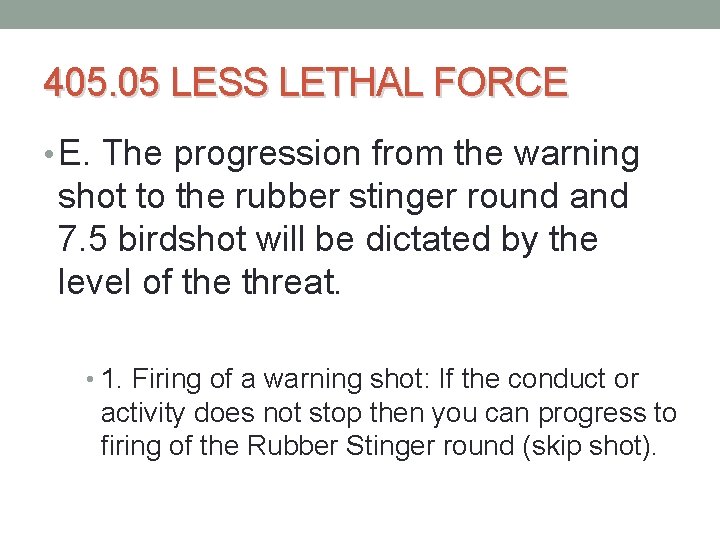 405. 05 LESS LETHAL FORCE • E. The progression from the warning shot to 405. 05 LESS LETHAL FORCE • E. The progression from the warning shot to