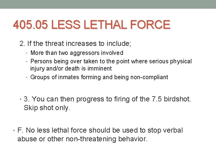 405. 05 LESS LETHAL FORCE 2. If the threat increases to include; • More 405. 05 LESS LETHAL FORCE 2. If the threat increases to include; • More