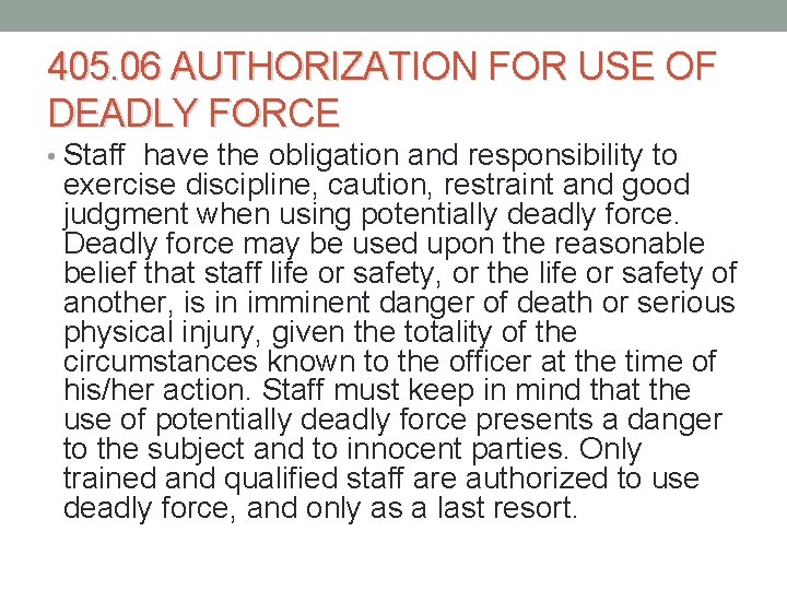 405. 06 AUTHORIZATION FOR USE OF DEADLY FORCE • Staff have the obligation and 405. 06 AUTHORIZATION FOR USE OF DEADLY FORCE • Staff have the obligation and