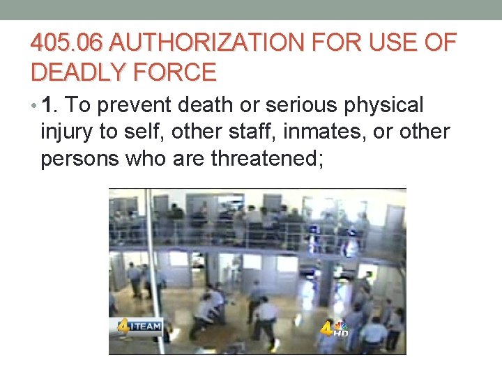 405. 06 AUTHORIZATION FOR USE OF DEADLY FORCE • 1. To prevent death or 405. 06 AUTHORIZATION FOR USE OF DEADLY FORCE • 1. To prevent death or