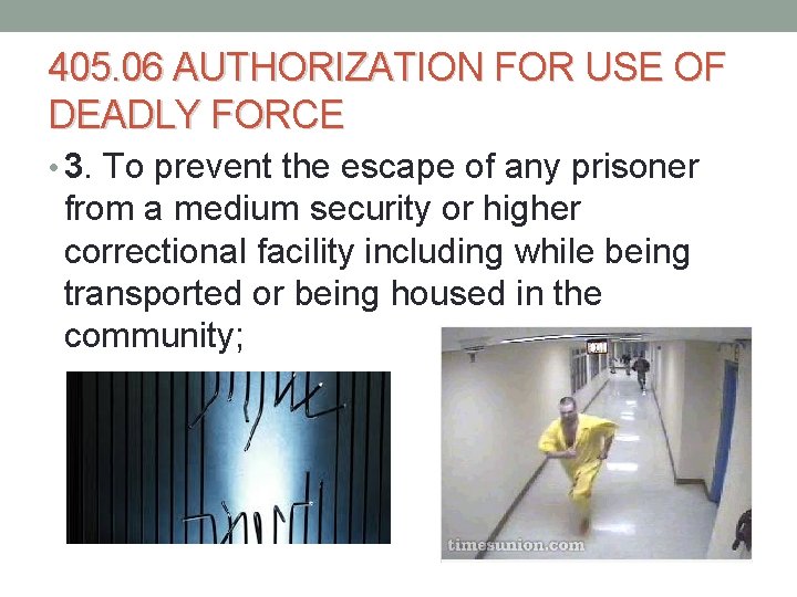 405. 06 AUTHORIZATION FOR USE OF DEADLY FORCE • 3. To prevent the escape 405. 06 AUTHORIZATION FOR USE OF DEADLY FORCE • 3. To prevent the escape