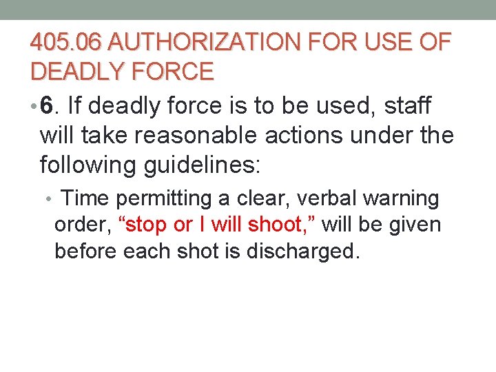 405. 06 AUTHORIZATION FOR USE OF DEADLY FORCE • 6. If deadly force is 405. 06 AUTHORIZATION FOR USE OF DEADLY FORCE • 6. If deadly force is
