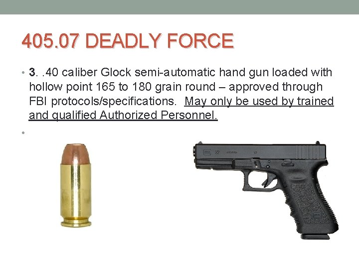 405. 07 DEADLY FORCE • 3. . 40 caliber Glock semi automatic hand gun 405. 07 DEADLY FORCE • 3. . 40 caliber Glock semi automatic hand gun