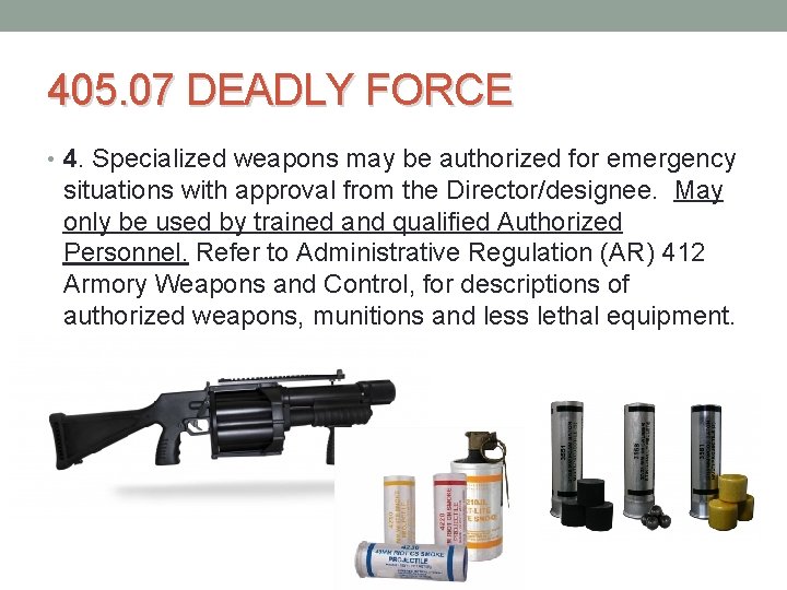 405. 07 DEADLY FORCE • 4. Specialized weapons may be authorized for emergency situations 405. 07 DEADLY FORCE • 4. Specialized weapons may be authorized for emergency situations