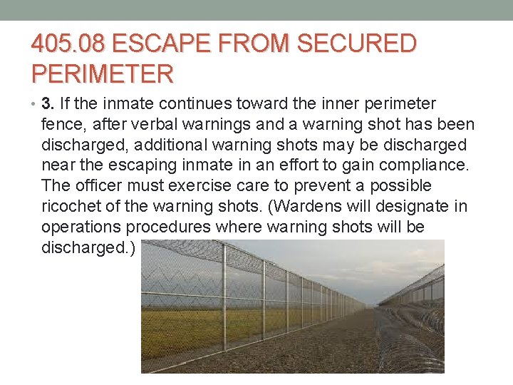 405. 08 ESCAPE FROM SECURED PERIMETER • 3. If the inmate continues toward the 405. 08 ESCAPE FROM SECURED PERIMETER • 3. If the inmate continues toward the