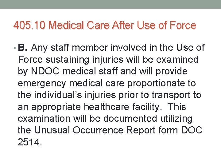 405. 10 Medical Care After Use of Force • B. Any staff member involved 405. 10 Medical Care After Use of Force • B. Any staff member involved