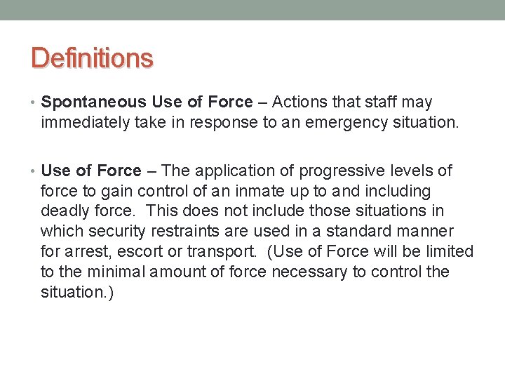 Definitions • Spontaneous Use of Force – Actions that staff may immediately take in Definitions • Spontaneous Use of Force – Actions that staff may immediately take in
