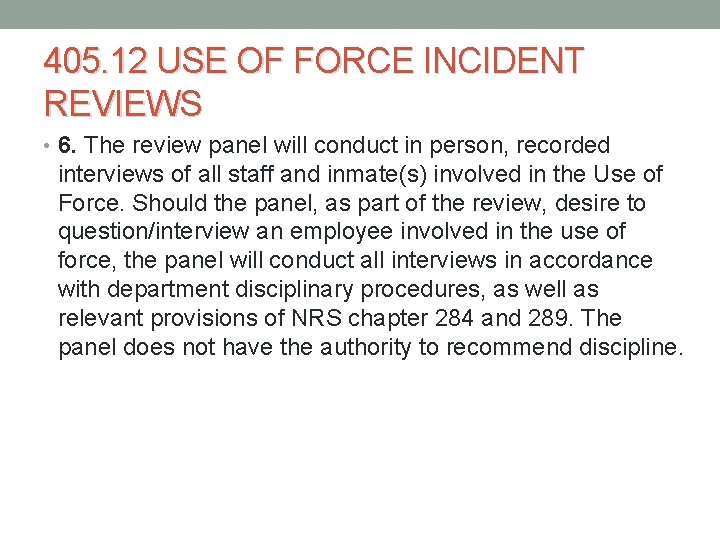405. 12 USE OF FORCE INCIDENT REVIEWS • 6. The review panel will conduct 405. 12 USE OF FORCE INCIDENT REVIEWS • 6. The review panel will conduct