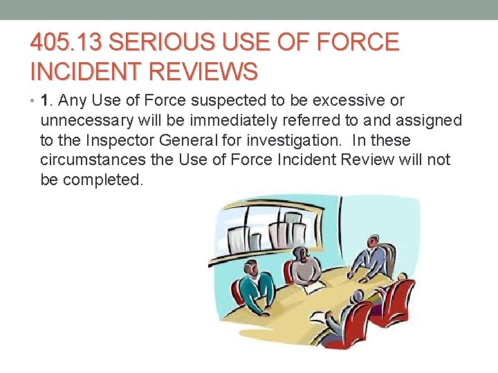 405. 13 SERIOUS USE OF FORCE INCIDENT REVIEWS • 1. Any Use of Force 405. 13 SERIOUS USE OF FORCE INCIDENT REVIEWS • 1. Any Use of Force