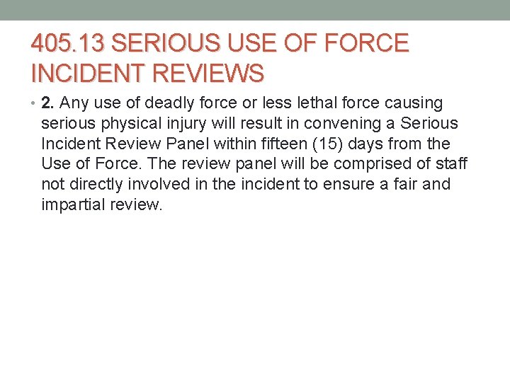 405. 13 SERIOUS USE OF FORCE INCIDENT REVIEWS • 2. Any use of deadly 405. 13 SERIOUS USE OF FORCE INCIDENT REVIEWS • 2. Any use of deadly