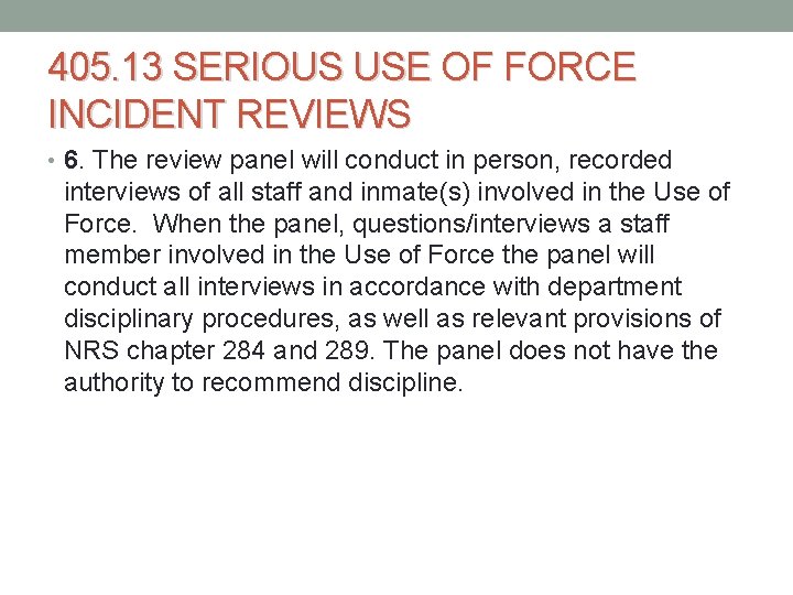 405. 13 SERIOUS USE OF FORCE INCIDENT REVIEWS • 6. The review panel will 405. 13 SERIOUS USE OF FORCE INCIDENT REVIEWS • 6. The review panel will