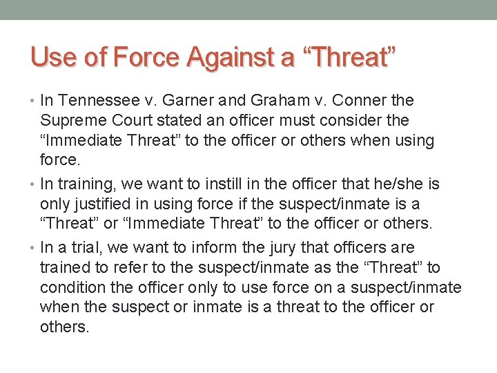 Use of Force Against a “Threat” • In Tennessee v. Garner and Graham v. Use of Force Against a “Threat” • In Tennessee v. Garner and Graham v.