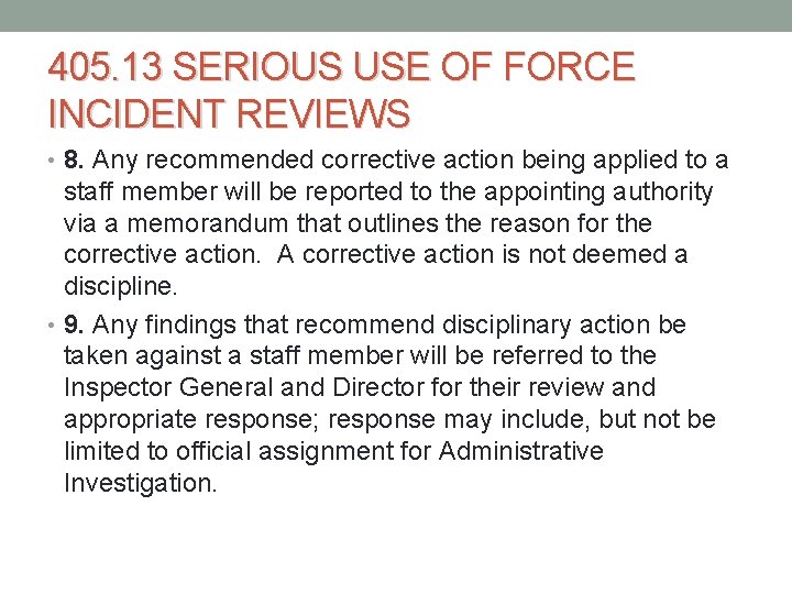 405. 13 SERIOUS USE OF FORCE INCIDENT REVIEWS • 8. Any recommended corrective action 405. 13 SERIOUS USE OF FORCE INCIDENT REVIEWS • 8. Any recommended corrective action