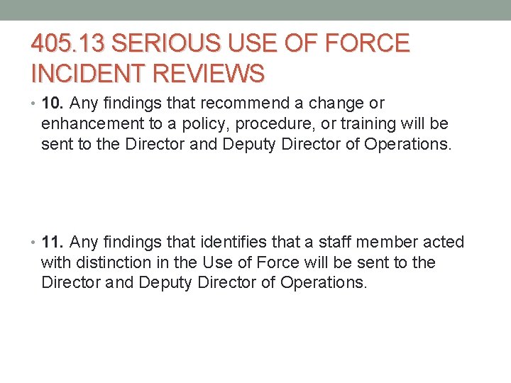 405. 13 SERIOUS USE OF FORCE INCIDENT REVIEWS • 10. Any findings that recommend 405. 13 SERIOUS USE OF FORCE INCIDENT REVIEWS • 10. Any findings that recommend