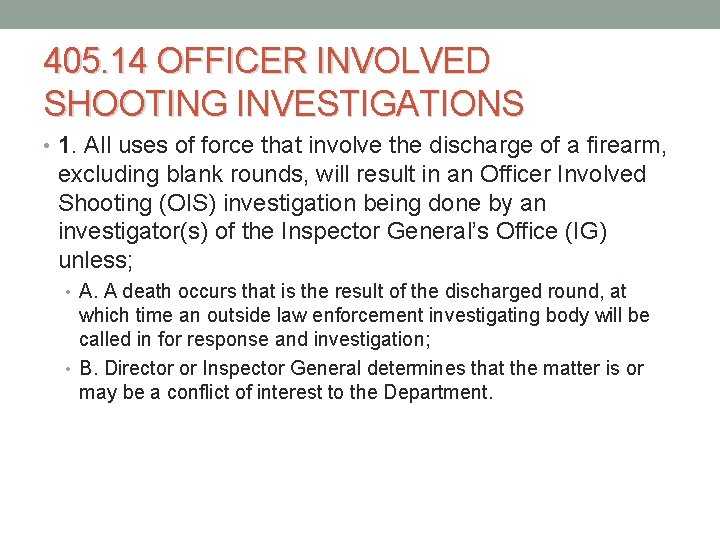 405. 14 OFFICER INVOLVED SHOOTING INVESTIGATIONS • 1. All uses of force that involve 405. 14 OFFICER INVOLVED SHOOTING INVESTIGATIONS • 1. All uses of force that involve