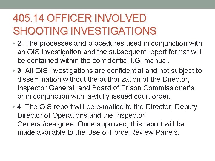 405. 14 OFFICER INVOLVED SHOOTING INVESTIGATIONS • 2. The processes and procedures used in 405. 14 OFFICER INVOLVED SHOOTING INVESTIGATIONS • 2. The processes and procedures used in