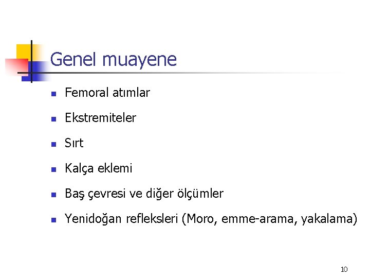 Genel muayene n Femoral atımlar n Ekstremiteler n Sırt n Kalça eklemi n Baş