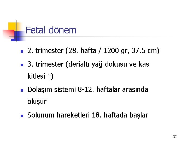 Fetal dönem n 2. trimester (28. hafta / 1200 gr, 37. 5 cm) n
