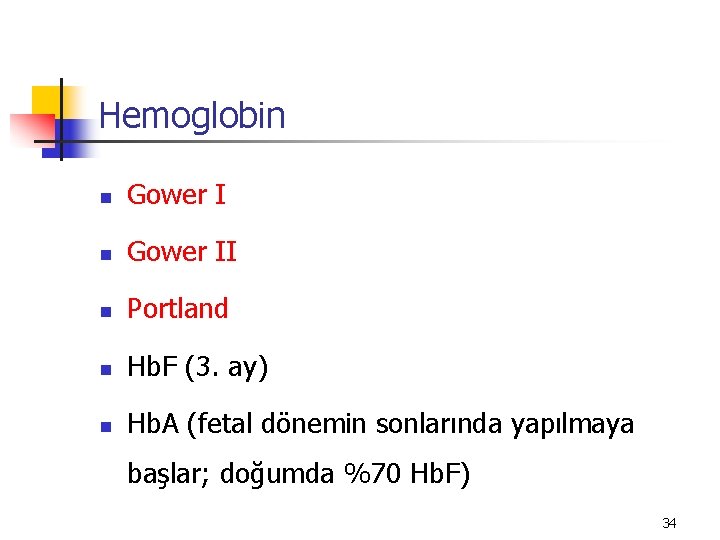 Hemoglobin n Gower II n Portland n Hb. F (3. ay) n Hb. A